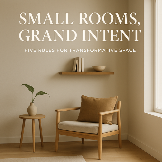 Small Rooms, Grand Intent: Five Rules for Transformative Space