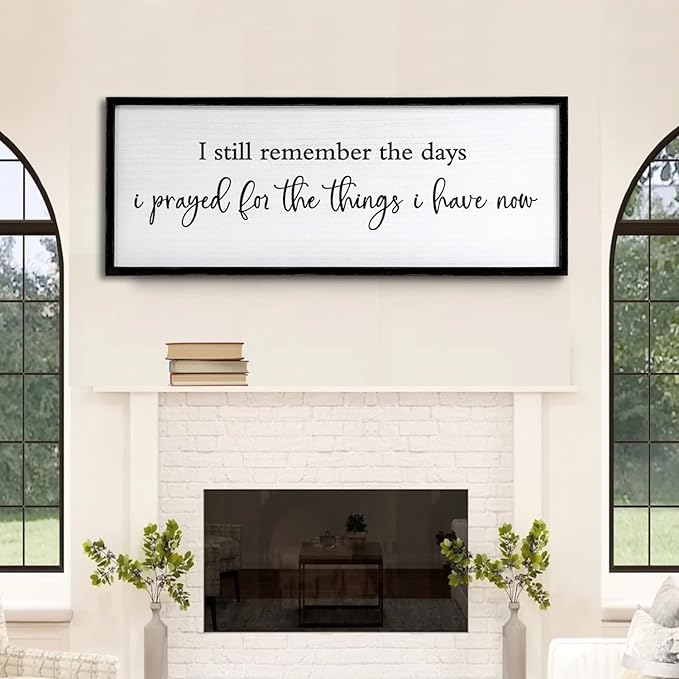I Still Remember the Days I Prayed for the Things I Have Now Sign Framed Wall Art, 32''×12'' Rustic Horizontal Plaque, Farmhouse Long I Still Remember the Days Wood Sign Wall Decor