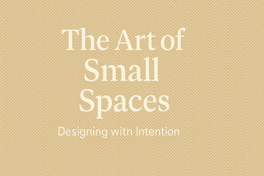 The Art of Small Spaces — Designing with Intention
