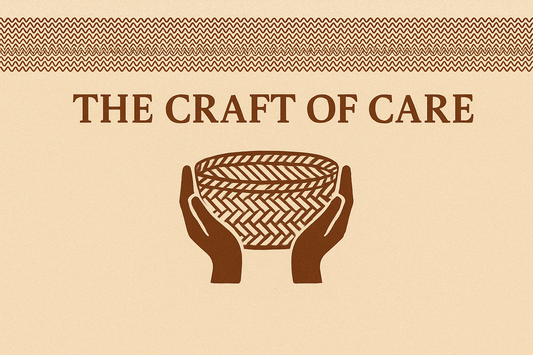 The Craft of Care — Handmade as Heritage