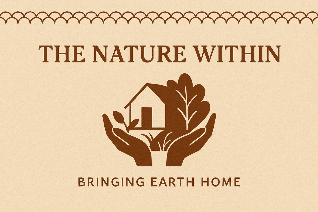 The Nature Within — Bringing Earth Home