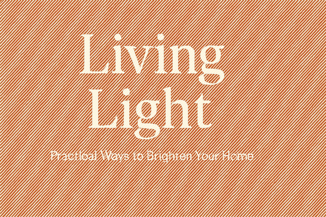 Living Light — Practical Ways to Brighten Your Home