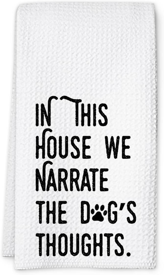 Dog Kitchen Towel, Waffle Weave Microfiber Dish Towel, in This House We Narrate The Dog's Thoughts, Funny Pet Decor Gift for Dog Moms, Animal Lovers