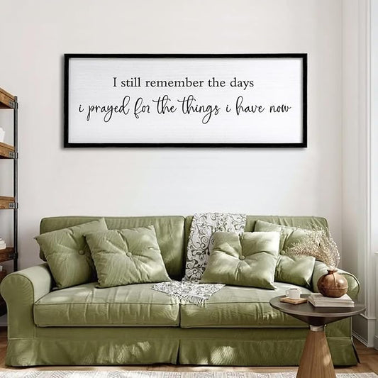 I Still Remember the Days I Prayed for the Things I Have Now Sign Framed Wall Art, 32''×12'' Rustic Horizontal Plaque, Farmhouse Long I Still Remember the Days Wood Sign Wall Decor